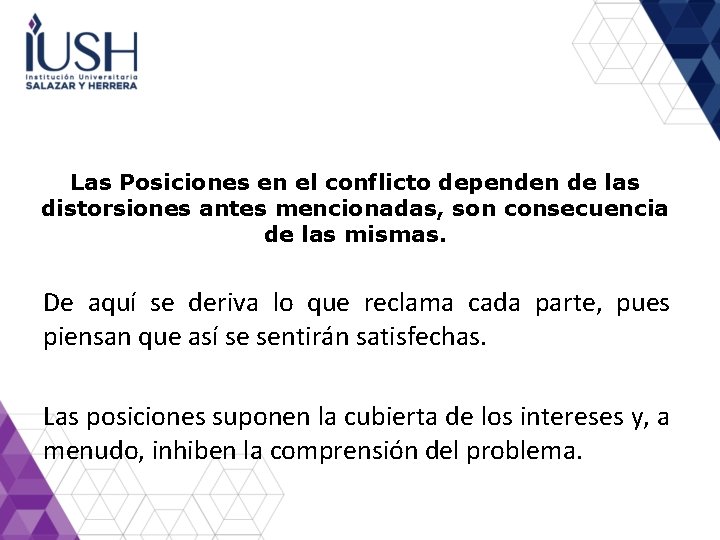 Las Posiciones en el conflicto dependen de las distorsiones antes mencionadas, son consecuencia de