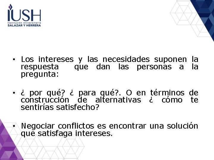  • Los intereses y las necesidades suponen la respuesta que dan las personas