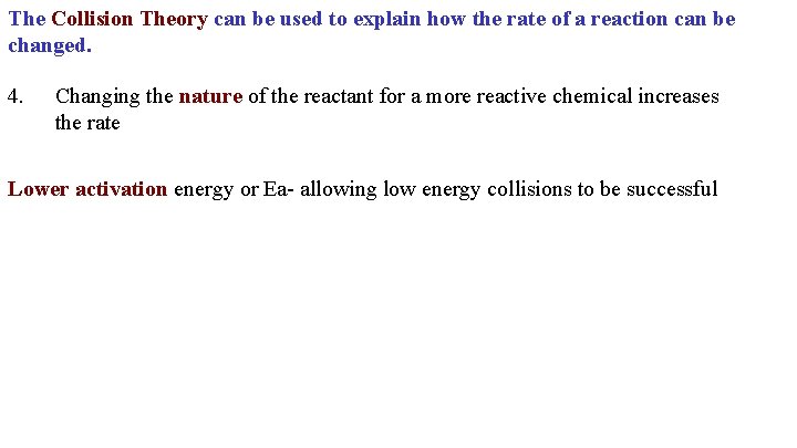 The Collision Theory can be used to explain how the rate of a reaction