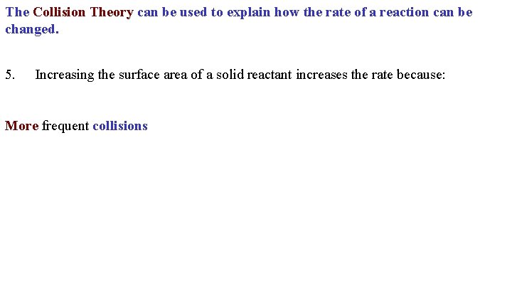 The Collision Theory can be used to explain how the rate of a reaction