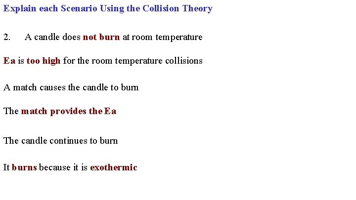 Explain each Scenario Using the Collision Theory 2. A candle does not burn at