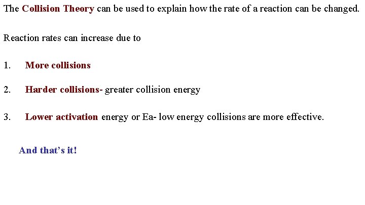 The Collision Theory can be used to explain how the rate of a reaction