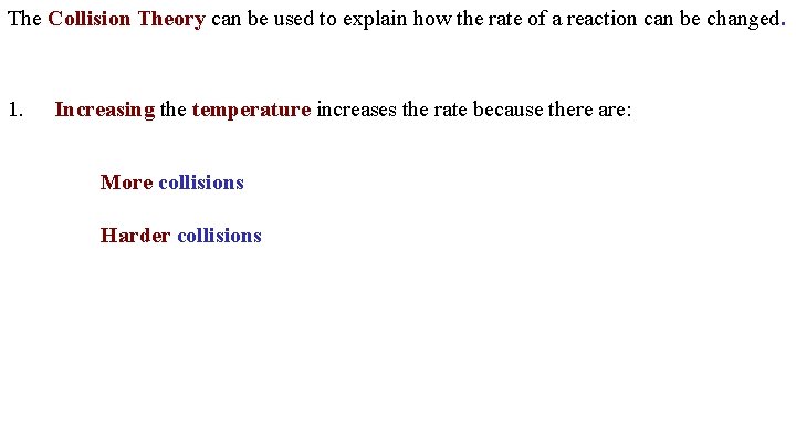 The Collision Theory can be used to explain how the rate of a reaction