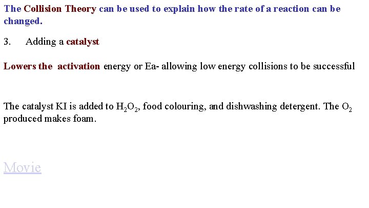 The Collision Theory can be used to explain how the rate of a reaction