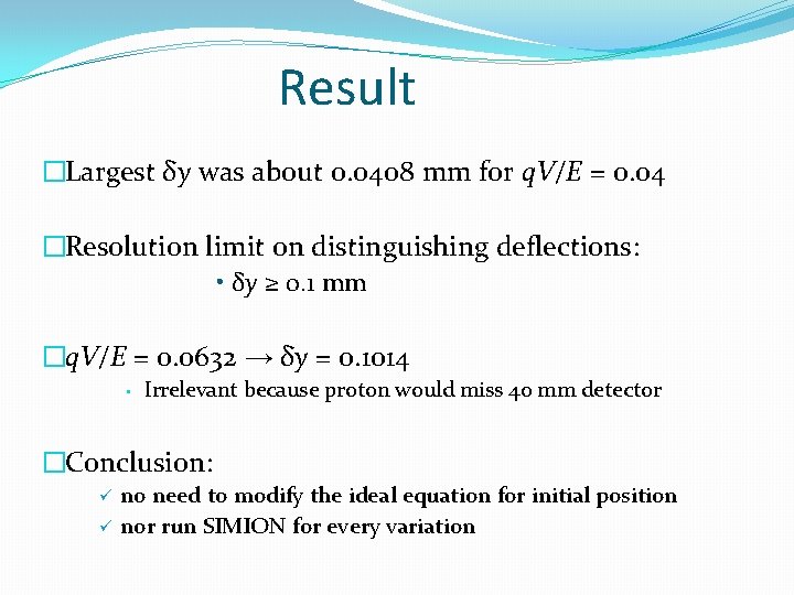 Result �Largest δy was about 0. 0408 mm for q. V/E = 0. 04