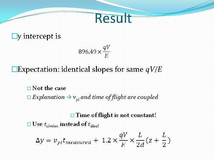 Result �y intercept is �Expectation: identical slopes for same q. V/E � Not the