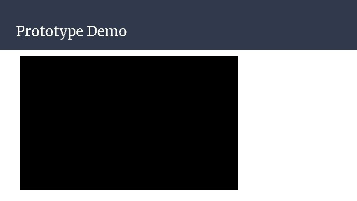 Prototype Demo Prototype Demo