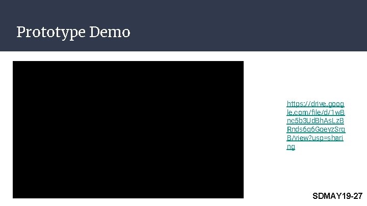 Prototype Demo https: //drive. goog le. com/file/d/1 w. B nc 5 b 3 Ud. Prototype Demo https: //drive. goog le. com/file/d/1 w. B nc 5 b 3 Ud.