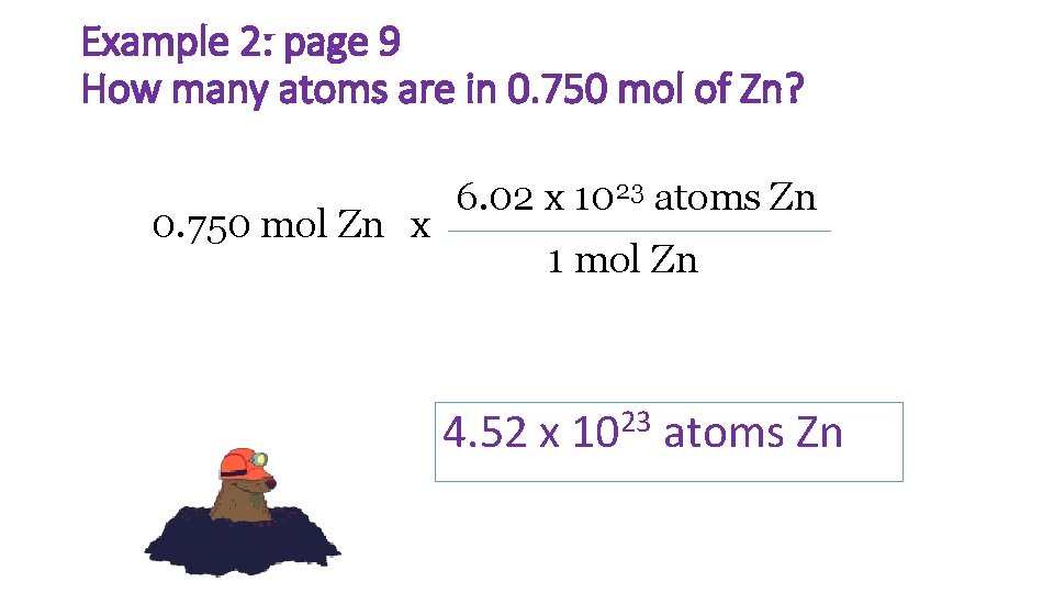 Example 2: page 9 How many atoms are in 0. 750 mol of Zn?