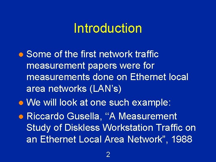 Introduction Some of the first network traffic measurement papers were for measurements done on