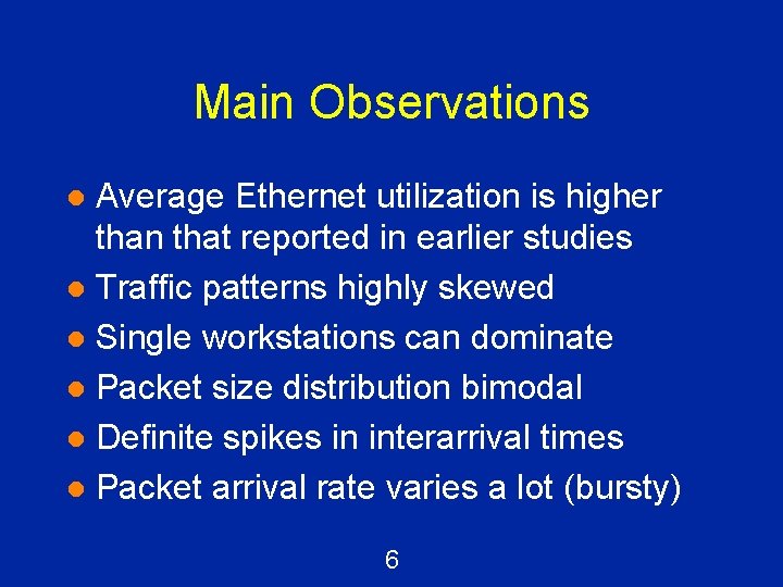 Main Observations Average Ethernet utilization is higher than that reported in earlier studies l