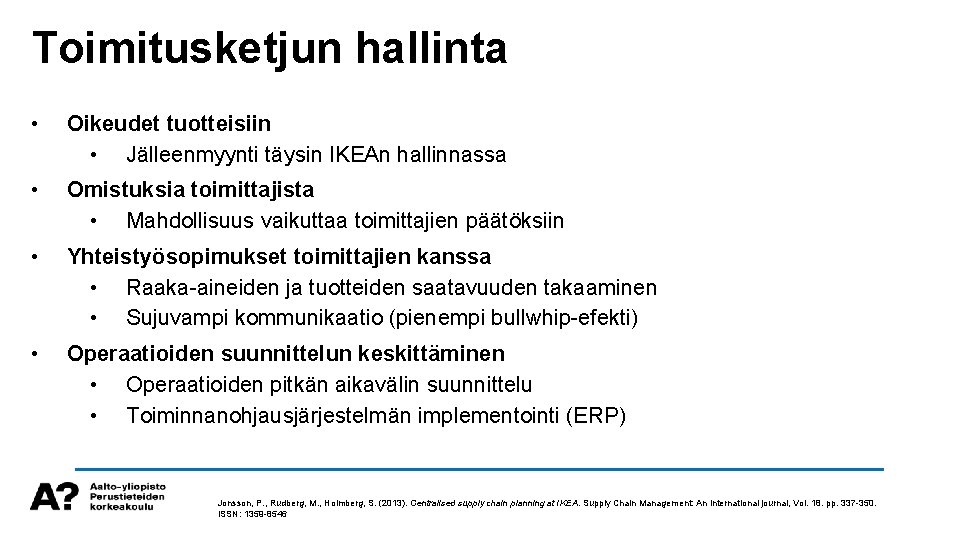 Toimitusketjun hallinta • Oikeudet tuotteisiin • Jälleenmyynti täysin IKEAn hallinnassa • Omistuksia toimittajista •