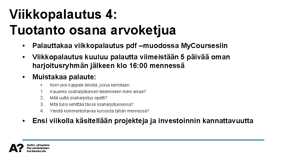 Viikkopalautus 4: Tuotanto osana arvoketjua • Palauttakaa viikkopalautus pdf –muodossa My. Coursesiin • Viikkopalautus
