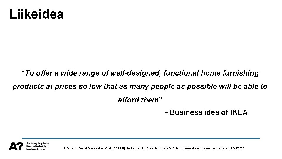 Liikeidea “To offer a wide range of well-designed, functional home furnishing products at prices