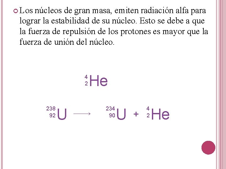  Los núcleos de gran masa, emiten radiación alfa para lograr la estabilidad de