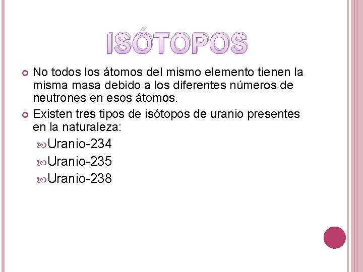ISÓTOPOS No todos los átomos del mismo elemento tienen la misma masa debido a