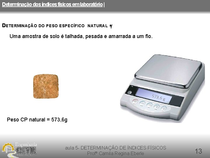 Determinação dos índices físicos em laboratório | DETERMINAÇÃO DO PESO ESPECÍFICO NATURAL -g Uma