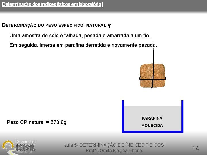 Determinação dos índices físicos em laboratório | DETERMINAÇÃO DO PESO ESPECÍFICO NATURAL -g Uma