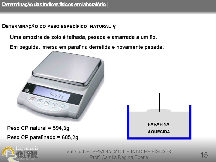 Determinação dos índices físicos em laboratório | DETERMINAÇÃO DO PESO ESPECÍFICO NATURAL -g Uma