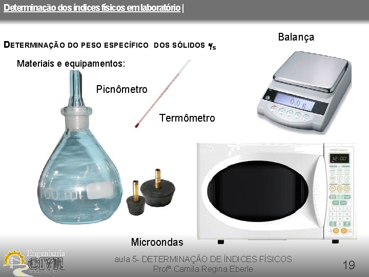 Determinação dos índices físicos em laboratório | DETERMINAÇÃO DO PESO ESPECÍFICO DOS SÓLIDOS -gs