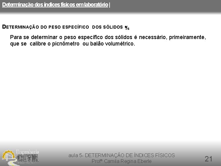 Determinação dos índices físicos em laboratório | DETERMINAÇÃO DO PESO ESPECÍFICO DOS SÓLIDOS -gs