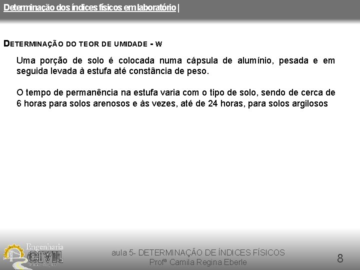 Determinação dos índices físicos em laboratório | DETERMINAÇÃO DO TEOR DE UMIDADE - W