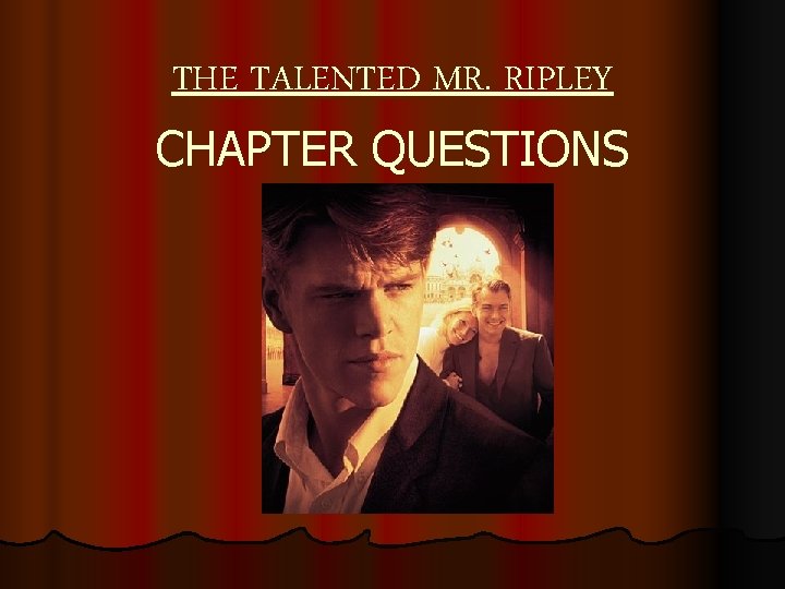 THE TALENTED MR. RIPLEY CHAPTER QUESTIONS 