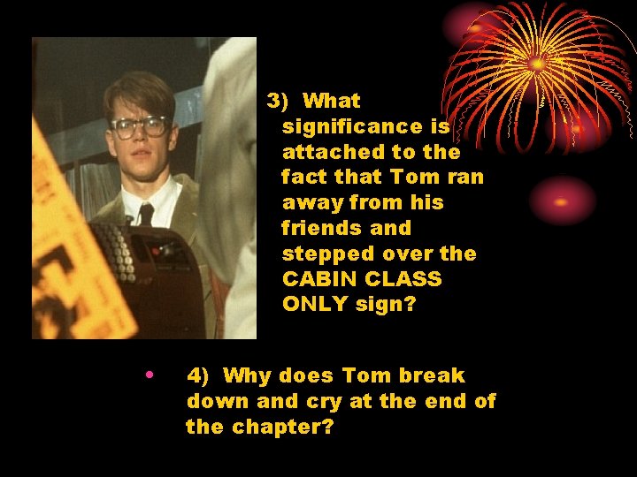 3) What significance is attached to the fact that Tom ran away from his