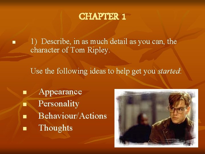 CHAPTER 1 1) Describe, in as much detail as you can, the character of