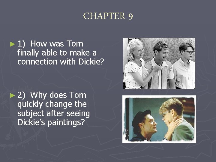 CHAPTER 9 ► 1) How was Tom finally able to make a connection with