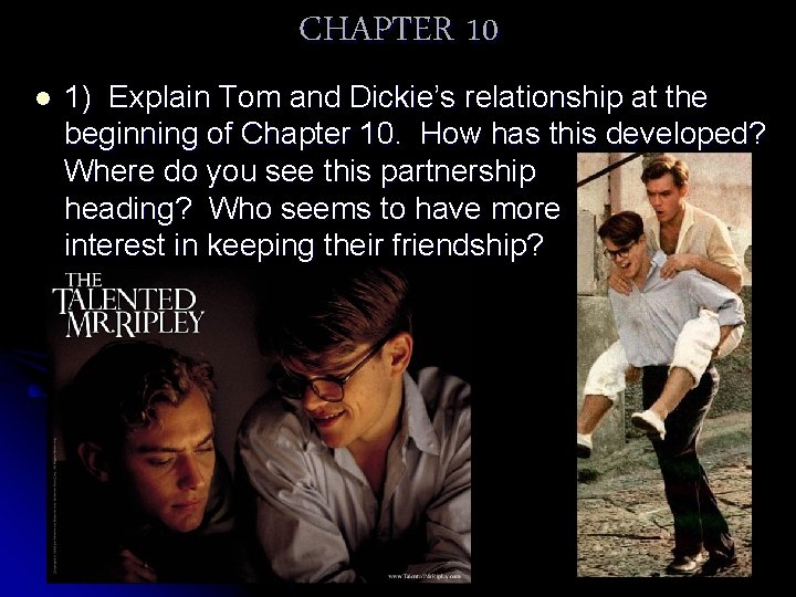 CHAPTER 10 l 1) Explain Tom and Dickie’s relationship at the beginning of Chapter