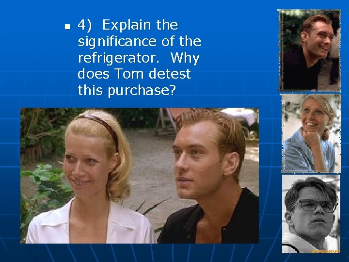 n 4) Explain the significance of the refrigerator. Why does Tom detest this purchase?