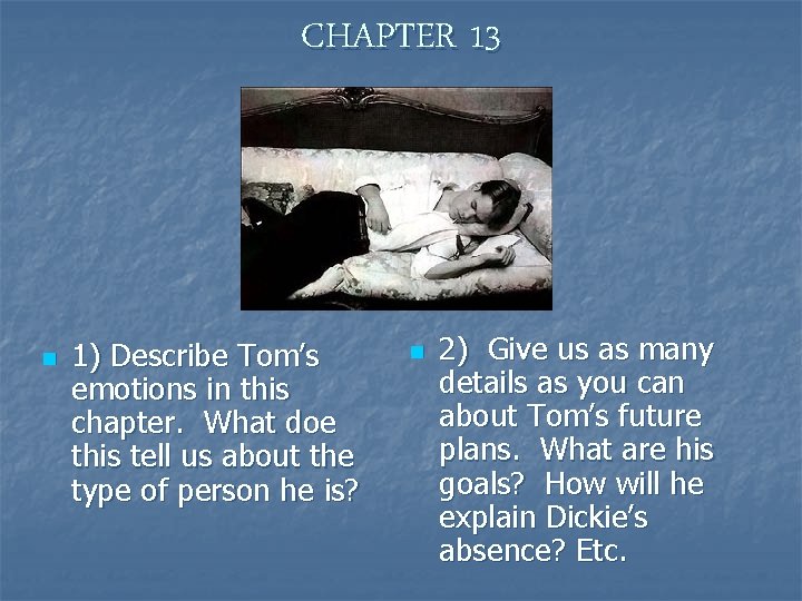 CHAPTER 13 n 1) Describe Tom’s emotions in this chapter. What doe this tell