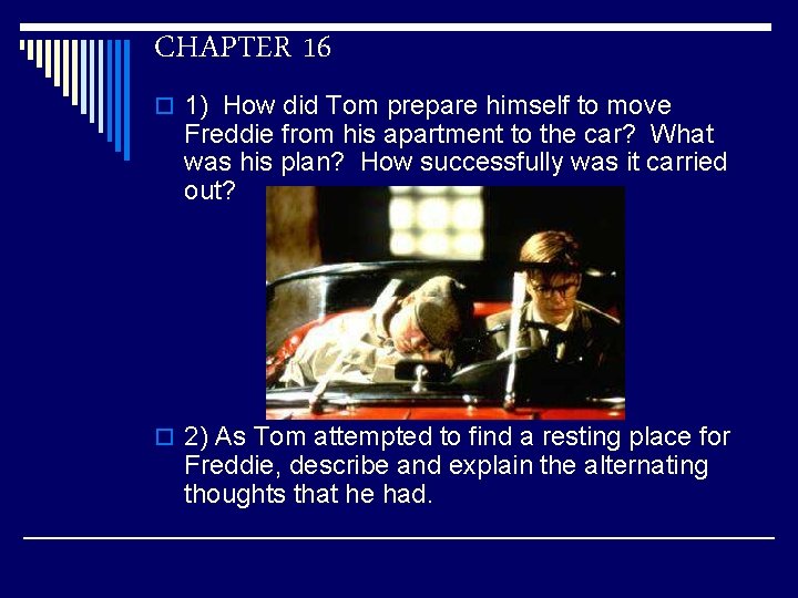 CHAPTER 16 o 1) How did Tom prepare himself to move Freddie from his
