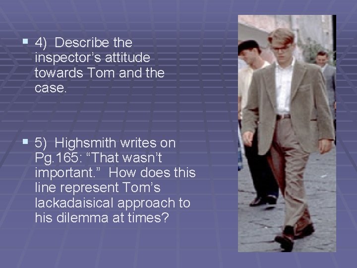 § 4) Describe the inspector’s attitude towards Tom and the case. § 5) Highsmith