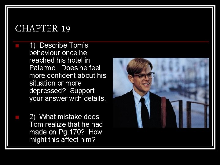 CHAPTER 19 n 1) Describe Tom’s behaviour once he reached his hotel in Palermo.