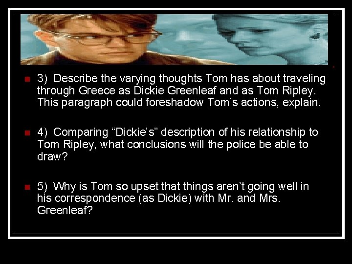 n 3) Describe the varying thoughts Tom has about traveling through Greece as Dickie