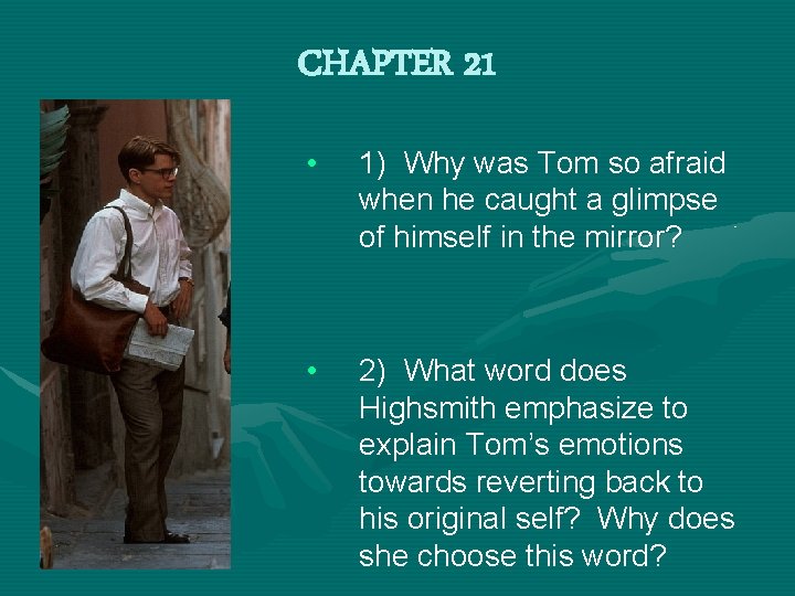 CHAPTER 21 • 1) Why was Tom so afraid when he caught a glimpse