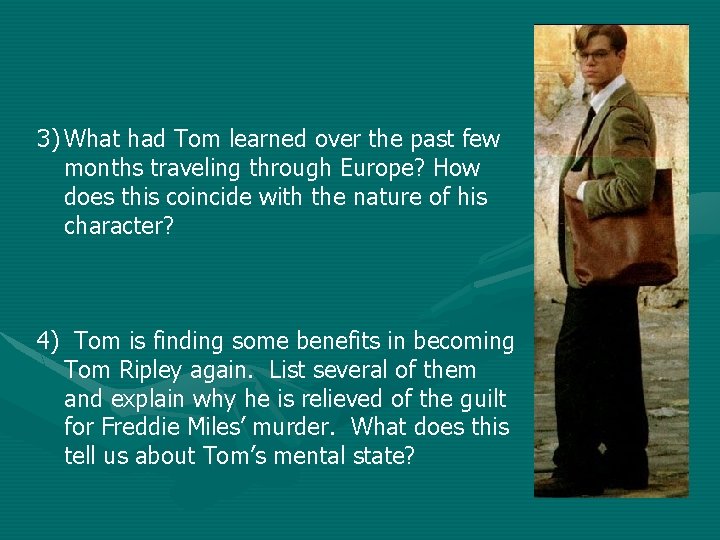 3) What had Tom learned over the past few months traveling through Europe? How