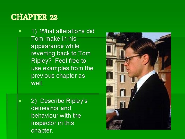 CHAPTER 22 § 1) What alterations did Tom make in his appearance while reverting