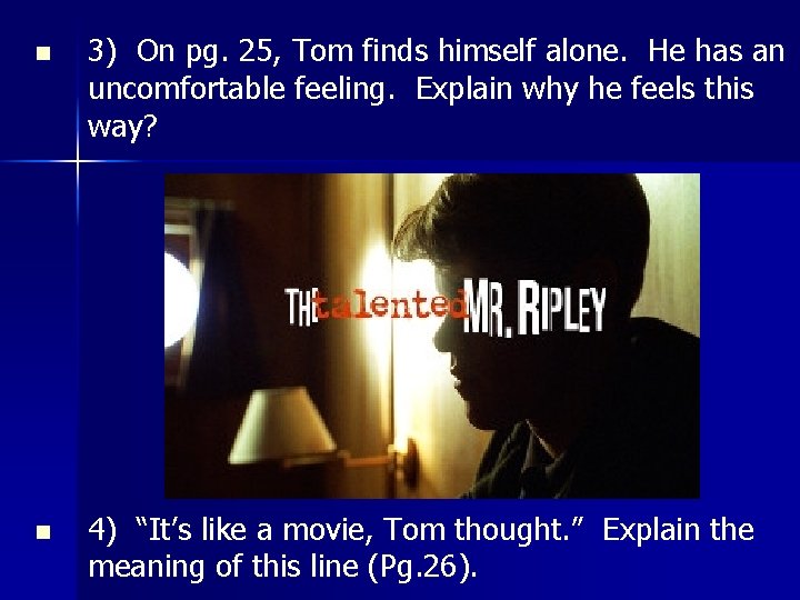 n 3) On pg. 25, Tom finds himself alone. He has an uncomfortable feeling.