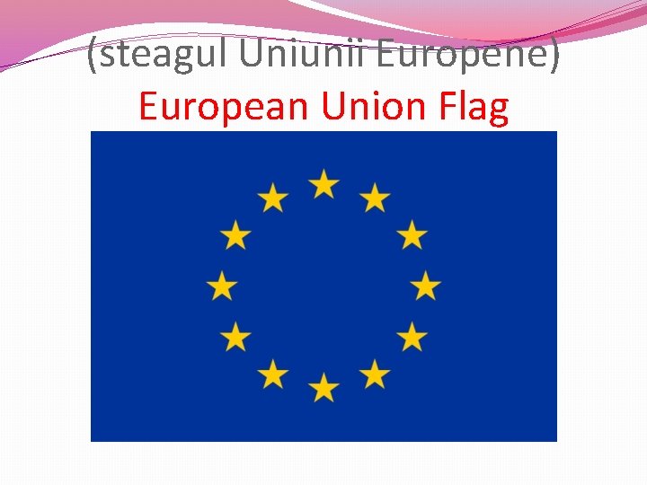 (steagul Uniunii Europene) European Union Flag 