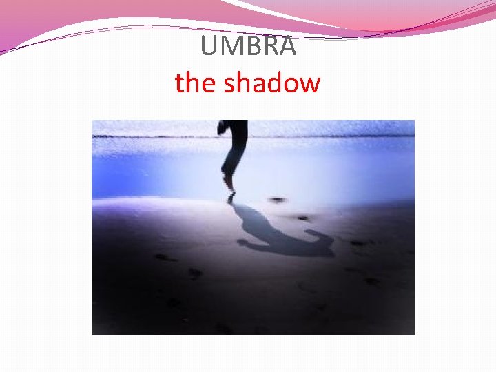 UMBRA the shadow 