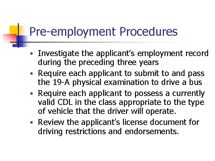 Pre-employment Procedures Investigate the applicant’s employment record during the preceding three years § Require Pre-employment Procedures Investigate the applicant’s employment record during the preceding three years § Require