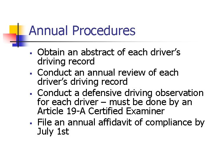 Annual Procedures § § Obtain an abstract of each driver’s driving record Conduct an