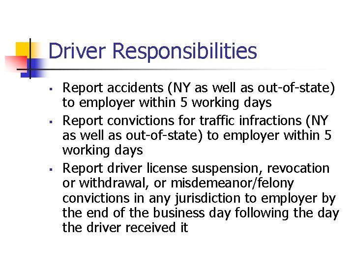 Driver Responsibilities § § § Report accidents (NY as well as out-of-state) to employer
