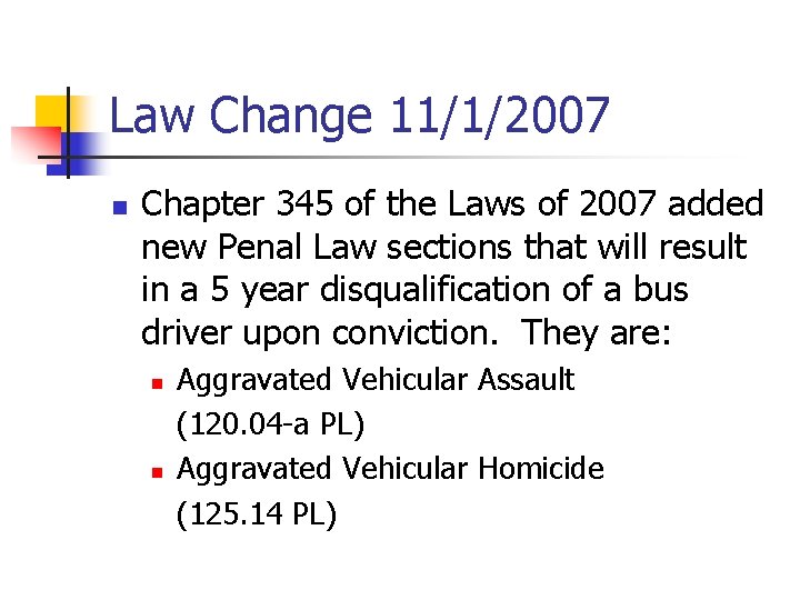 Law Change 11/1/2007 n Chapter 345 of the Laws of 2007 added new Penal