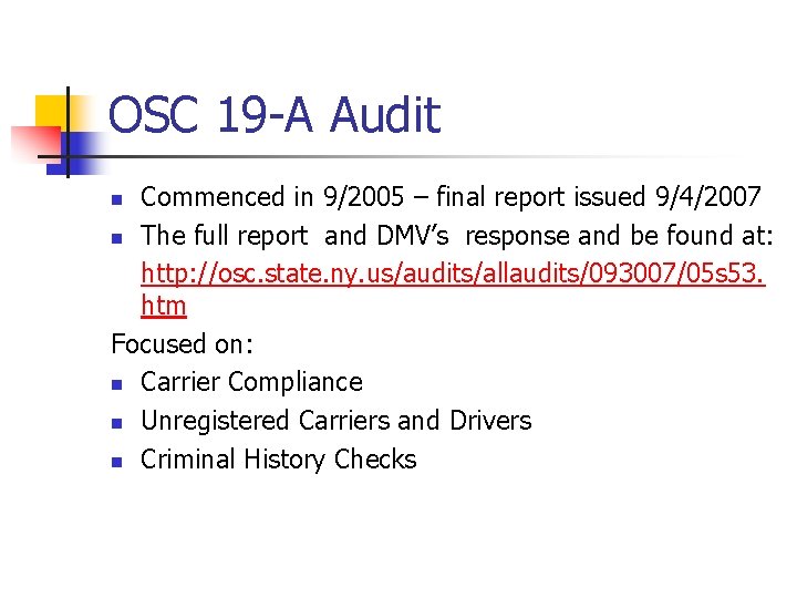 OSC 19 -A Audit Commenced in 9/2005 – final report issued 9/4/2007 n The OSC 19 -A Audit Commenced in 9/2005 – final report issued 9/4/2007 n The