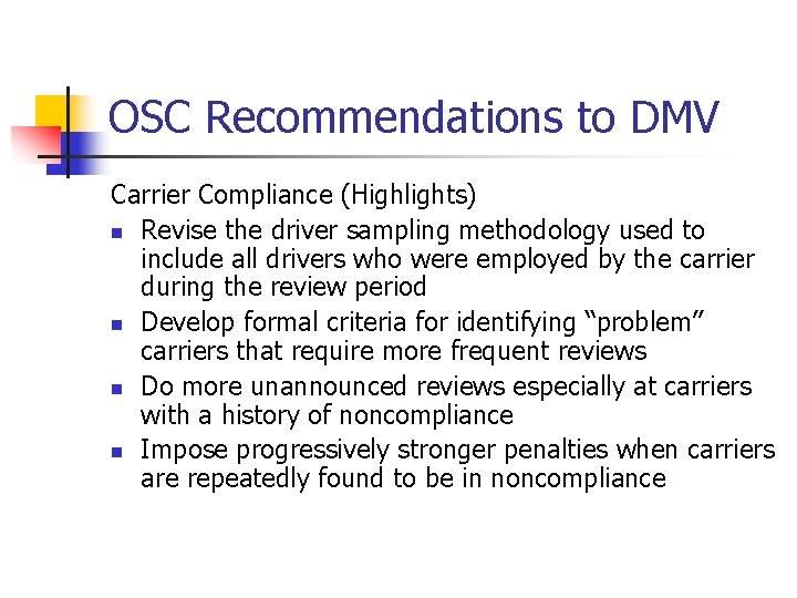 OSC Recommendations to DMV Carrier Compliance (Highlights) n Revise the driver sampling methodology used OSC Recommendations to DMV Carrier Compliance (Highlights) n Revise the driver sampling methodology used