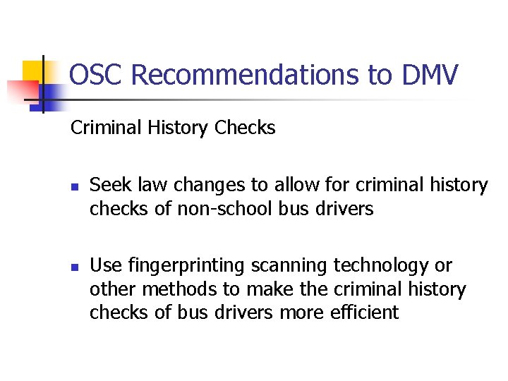 OSC Recommendations to DMV Criminal History Checks n n Seek law changes to allow